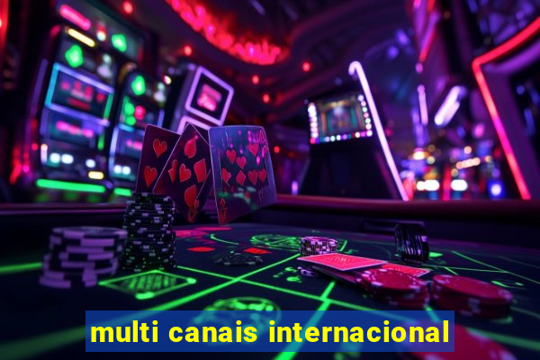 multi canais internacional